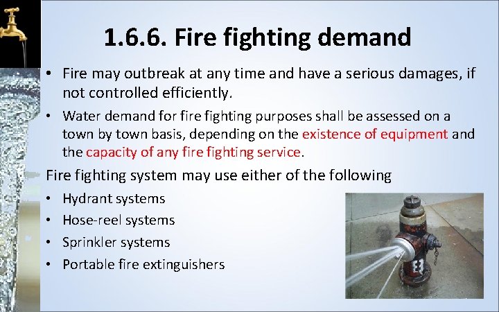 1. 6. 6. Fire fighting demand • Fire may outbreak at any time and