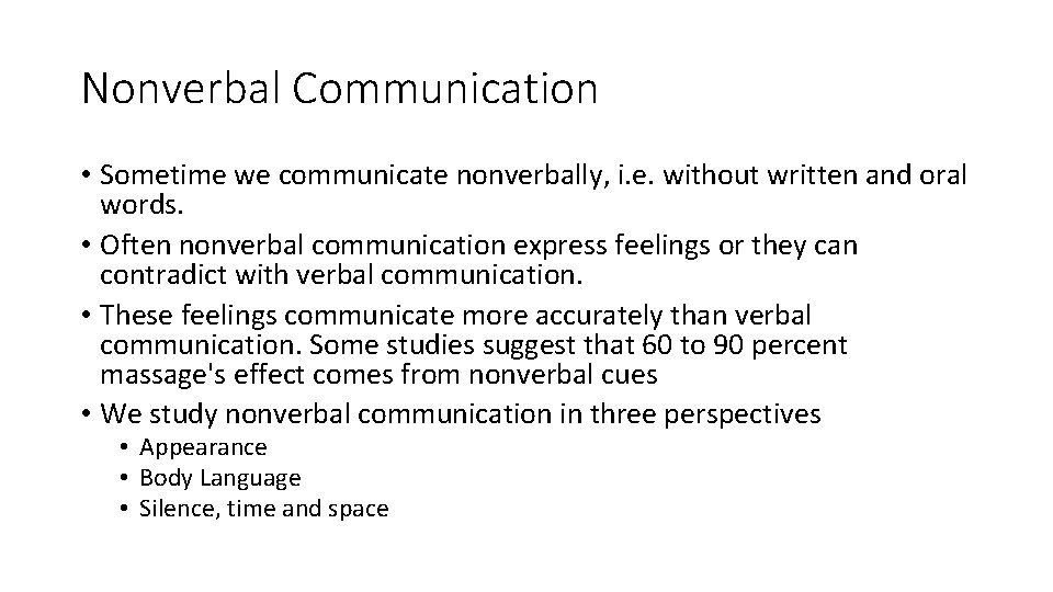 Nonverbal Communication • Sometime we communicate nonverbally, i. e. without written and oral words.