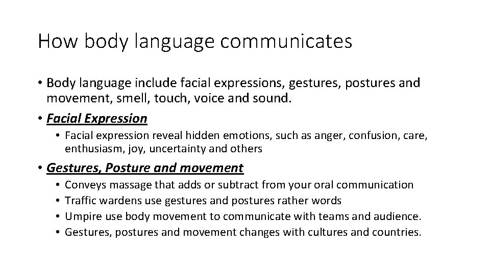 How body language communicates • Body language include facial expressions, gestures, postures and movement,