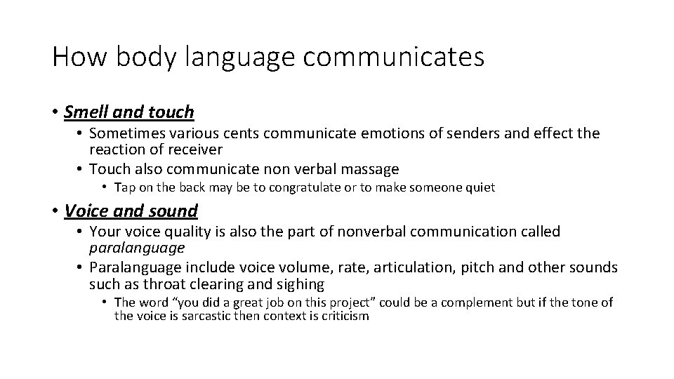 How body language communicates • Smell and touch • Sometimes various cents communicate emotions