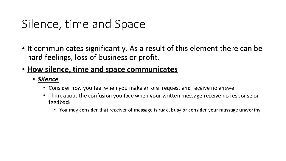 Silence, time and Space • It communicates significantly. As a result of this element