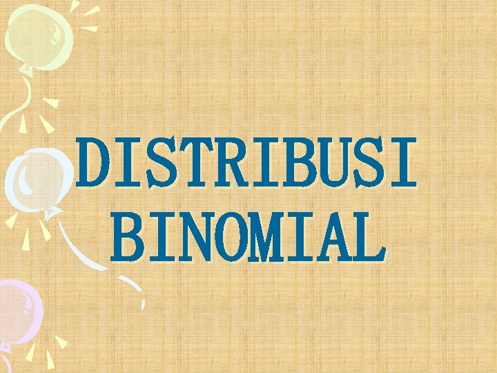 DISTRIBUSI BINOMIAL 