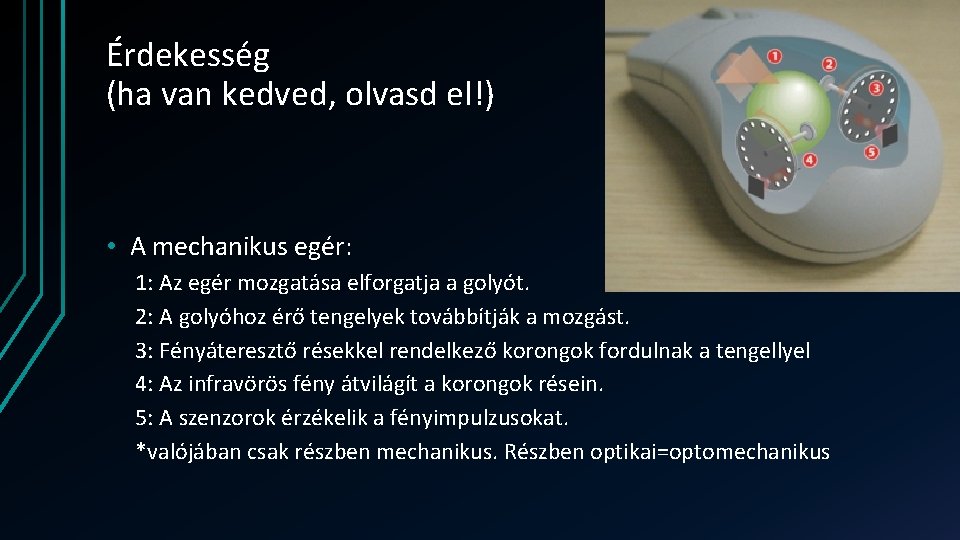 Érdekesség (ha van kedved, olvasd el!) • A mechanikus egér: 1: Az egér mozgatása