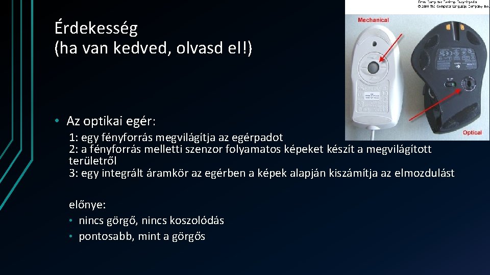 Érdekesség (ha van kedved, olvasd el!) • Az optikai egér: 1: egy fényforrás megvilágítja