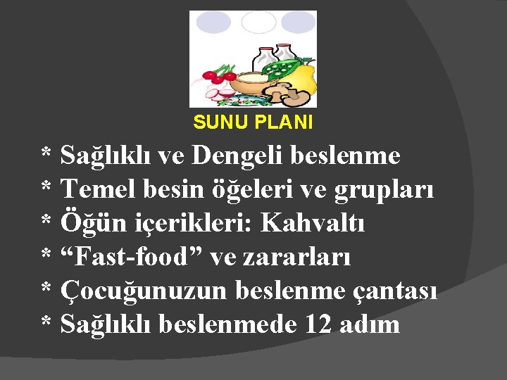 SUNU PLANI * Sağlıklı ve Dengeli beslenme * Temel besin öğeleri ve grupları *