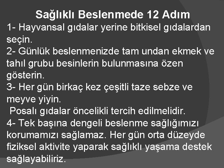 Sağlıklı Beslenmede 12 Adım 1 - Hayvansal gıdalar yerine bitkisel gıdalardan seçin. 2 -