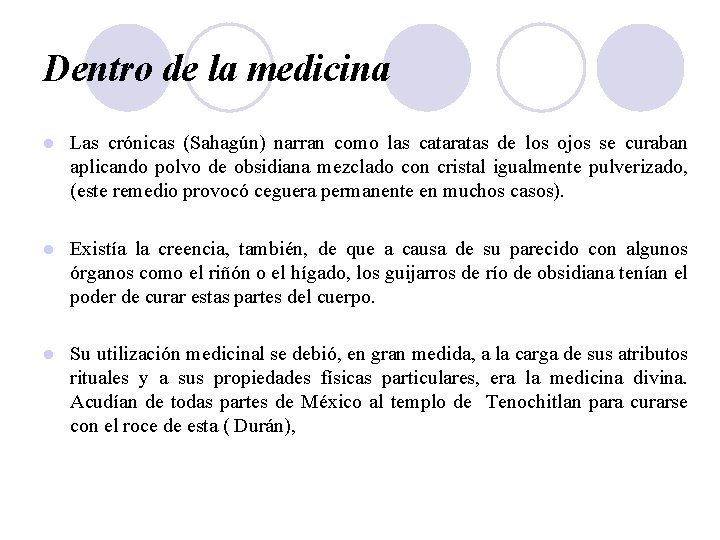 Dentro de la medicina l Las crónicas (Sahagún) narran como las cataratas de los