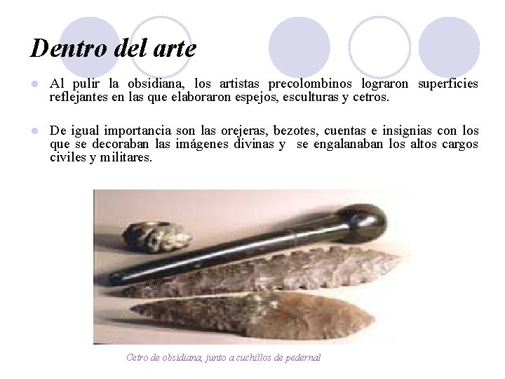 Dentro del arte l Al pulir la obsidiana, los artistas precolombinos lograron superficies reflejantes