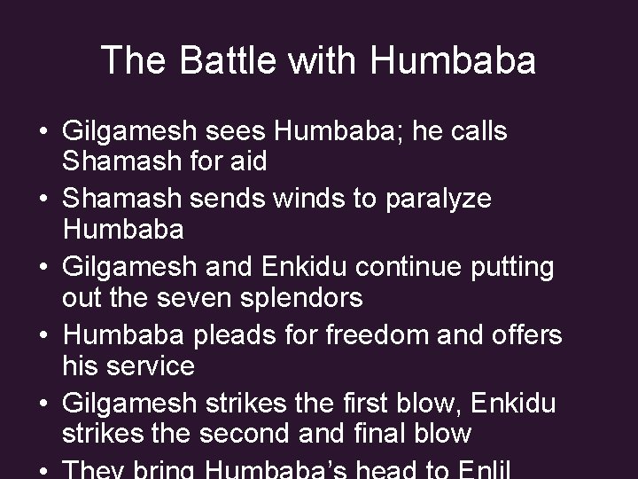 The Battle with Humbaba • Gilgamesh sees Humbaba; he calls Shamash for aid •