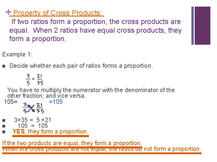 + Property of Cross Products: If two ratios form a proportion, the cross products + Property of Cross Products: If two ratios form a proportion, the cross products