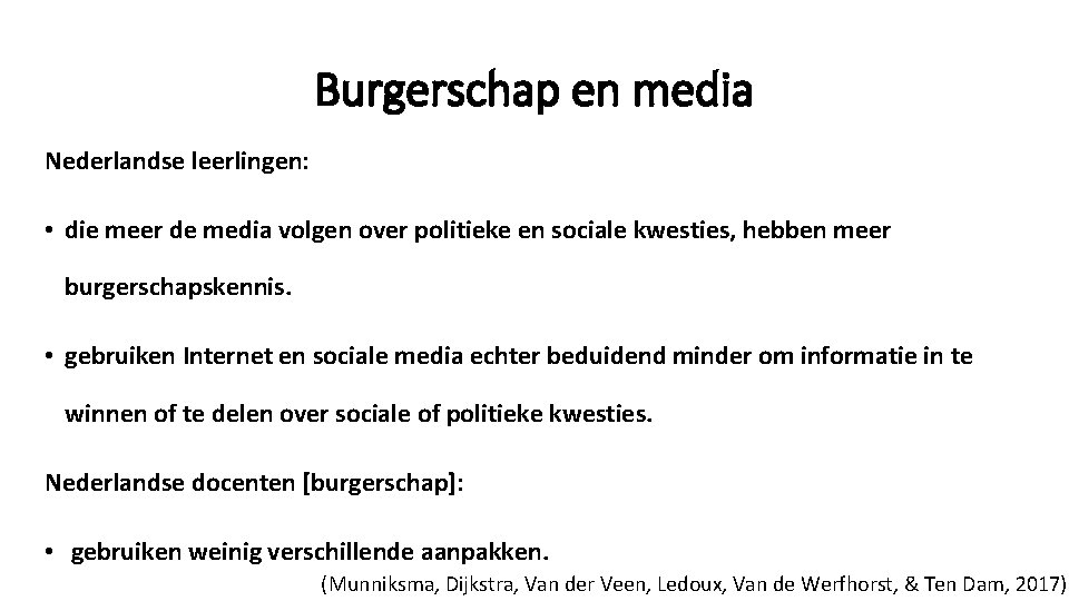 Burgerschap en media Nederlandse leerlingen: • die meer de media volgen over politieke en