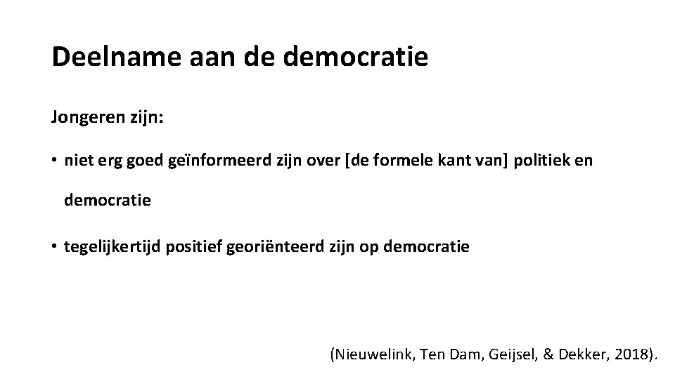 Deelname aan de democratie Jongeren zijn: • niet erg goed geïnformeerd zijn over [de