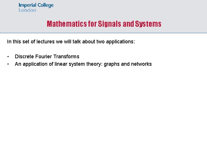 Mathematics for Signals and Systems In this set of lectures we will talk about