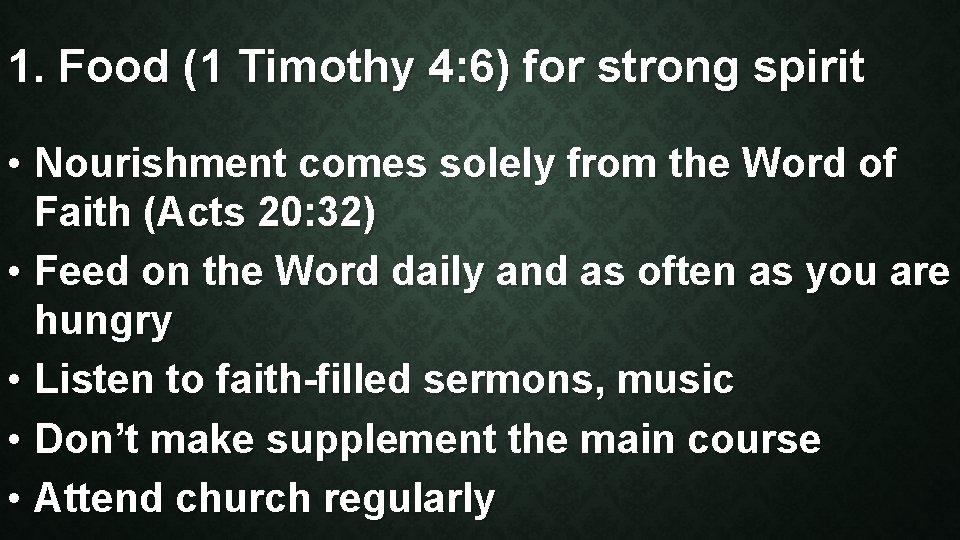 1. Food (1 Timothy 4: 6) for strong spirit • Nourishment comes solely from