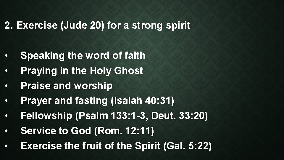 2. Exercise (Jude 20) for a strong spirit • • Speaking the word of