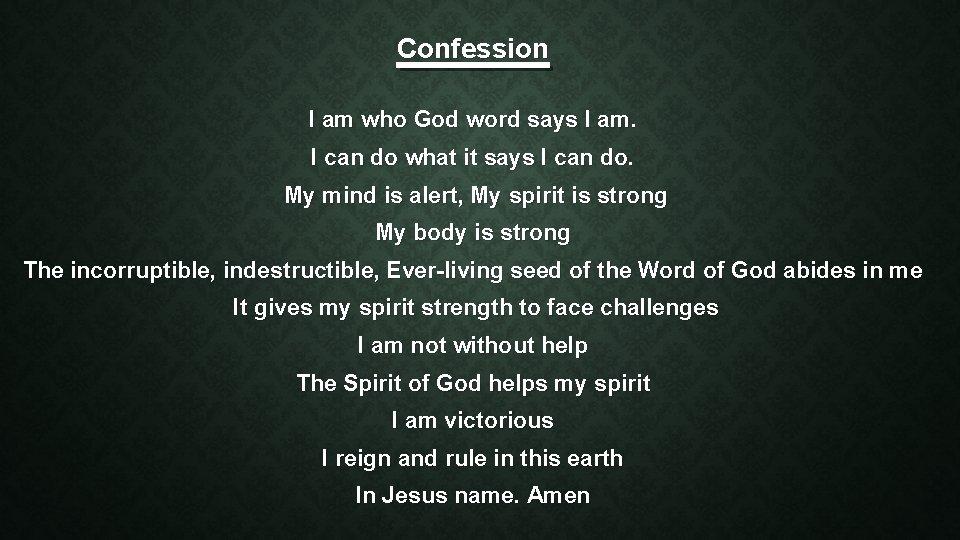 Confession I am who God word says I am. I can do what it