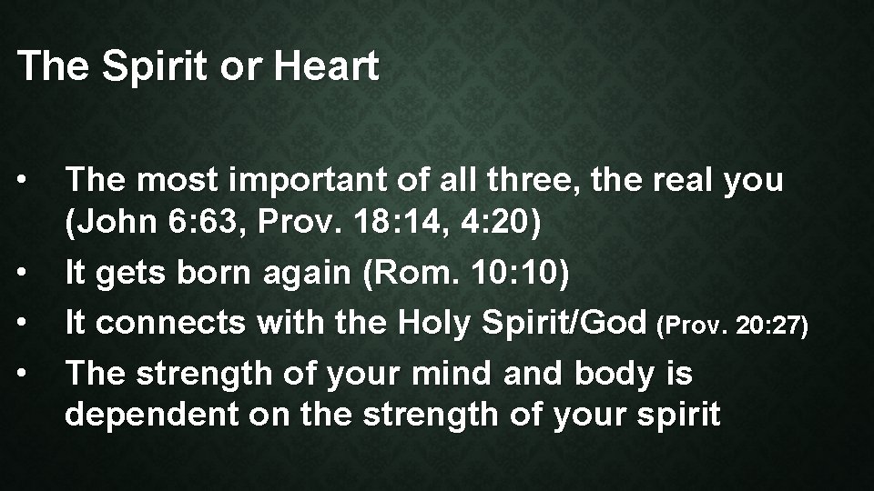 The Spirit or Heart • • The most important of all three, the real