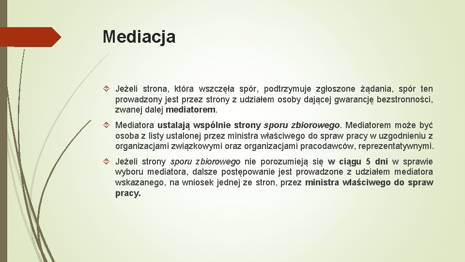 Mediacja Jeżeli strona, która wszczęła spór, podtrzymuje zgłoszone żądania, spór ten prowadzony jest przez