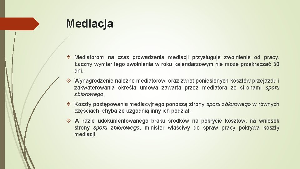 Mediacja Mediatorom na czas prowadzenia mediacji przysługuje zwolnienie od pracy. Łączny wymiar tego zwolnienia