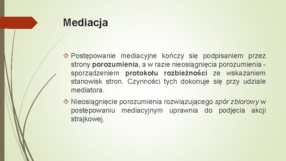 Mediacja Postępowanie mediacyjne kończy się podpisaniem przez strony porozumienia, a w razie nieosiągnięcia porozumienia