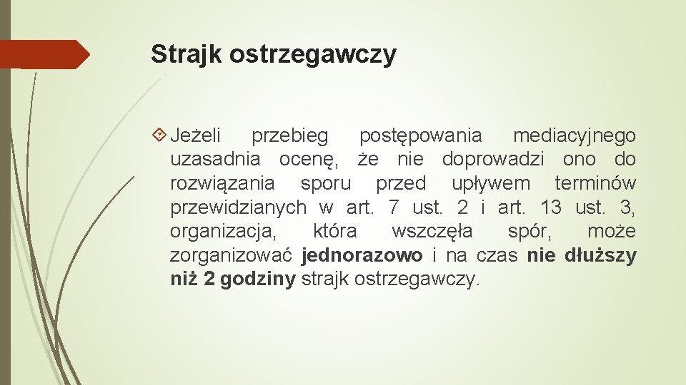 Strajk ostrzegawczy Jeżeli przebieg postępowania mediacyjnego uzasadnia ocenę, że nie doprowadzi ono do rozwiązania