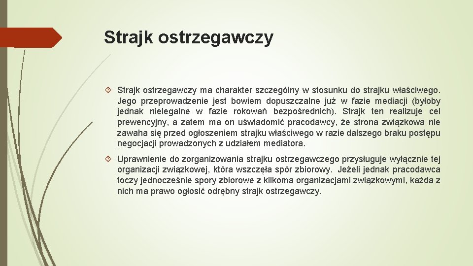 Strajk ostrzegawczy ma charakter szczególny w stosunku do strajku właściwego. Jego przeprowadzenie jest bowiem