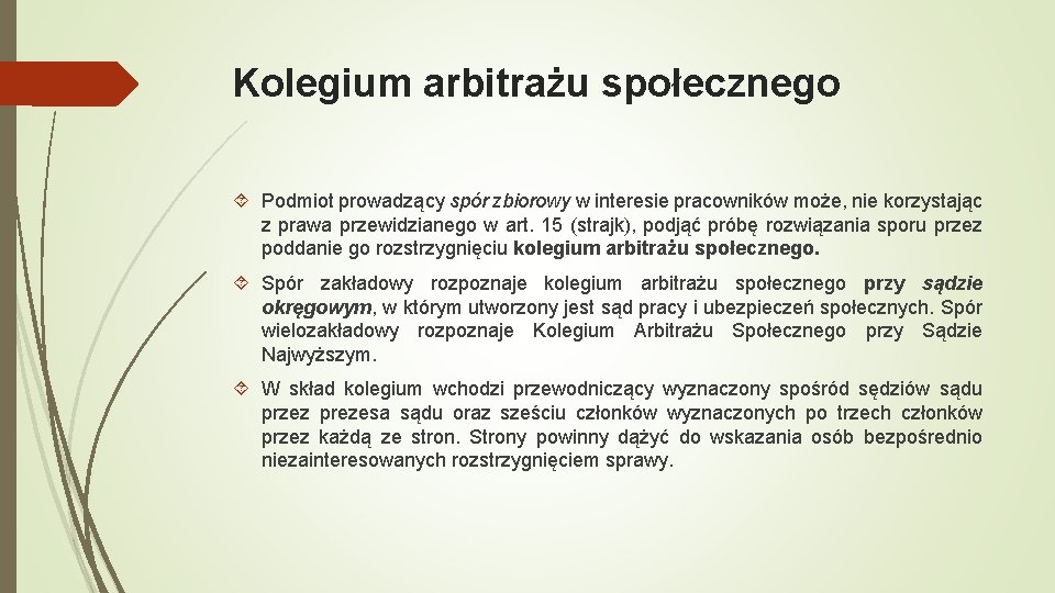 Kolegium arbitrażu społecznego Podmiot prowadzący spór zbiorowy w interesie pracowników może, nie korzystając z