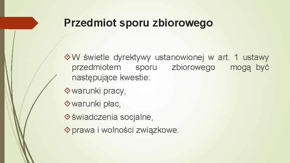 Przedmiot sporu zbiorowego W świetle dyrektywy ustanowionej w art. 1 ustawy przedmiotem sporu zbiorowego