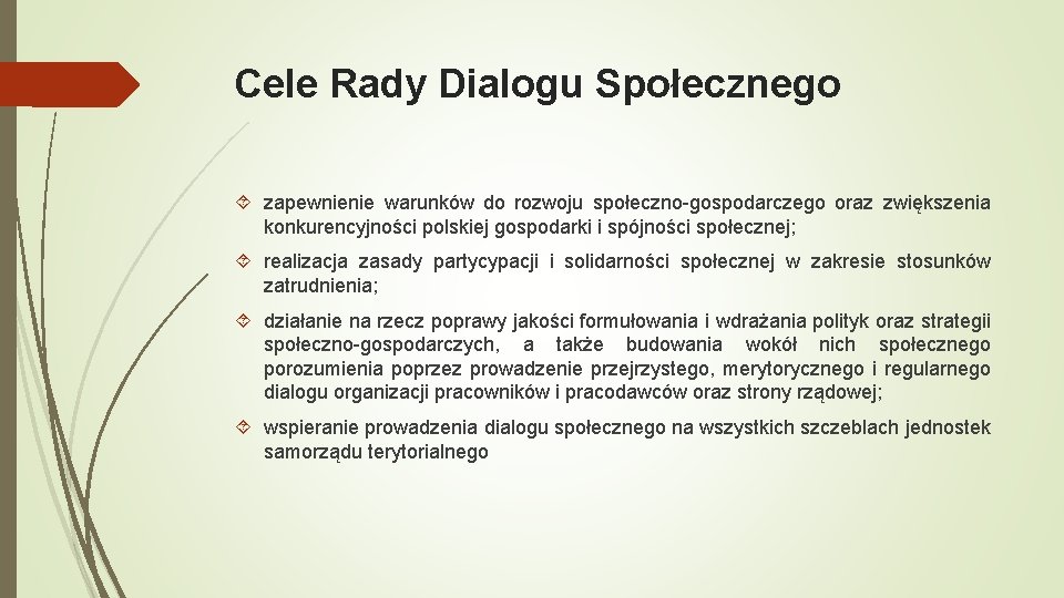 Cele Rady Dialogu Społecznego zapewnienie warunków do rozwoju społeczno-gospodarczego oraz zwiększenia konkurencyjności polskiej gospodarki