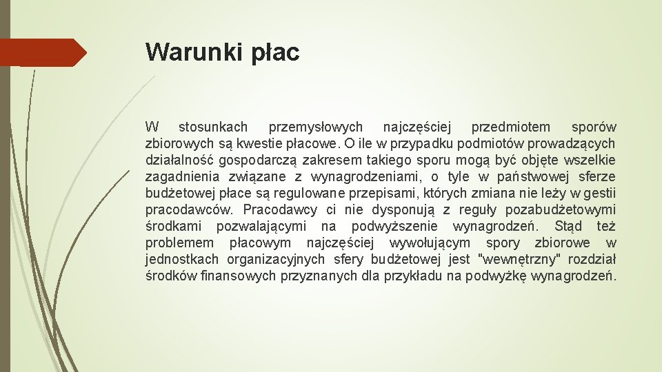 Warunki płac W stosunkach przemysłowych najczęściej przedmiotem sporów zbiorowych są kwestie płacowe. O ile