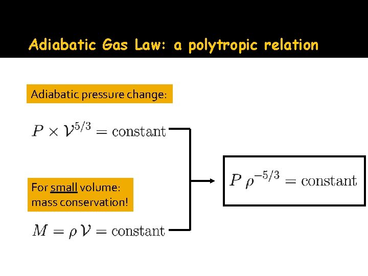 Adiabatic Gas Law: a polytropic relation Adiabatic pressure change: For small volume: mass conservation!