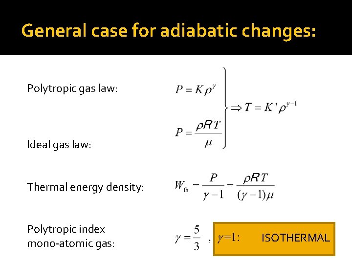 General case for adiabatic changes: Polytropic gas law: Ideal gas law: Thermal energy density: