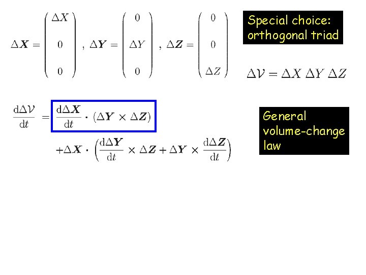 Special choice: orthogonal triad General volume-change law 