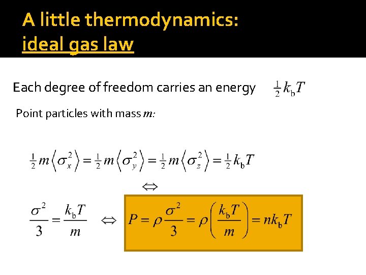 A little thermodynamics: ideal gas law Each degree of freedom carries an energy Point