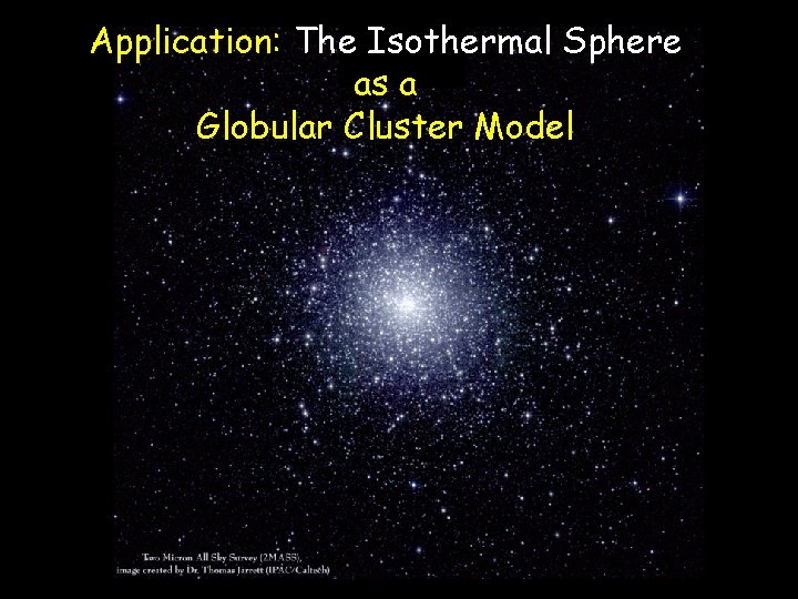 Application: The Isothermal Sphere as a Globular Cluster Model 