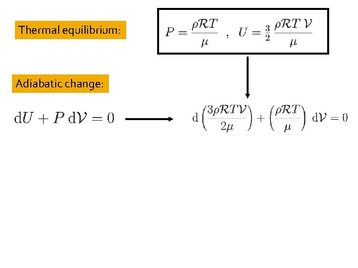 Thermal equilibrium: Adiabatic change: 