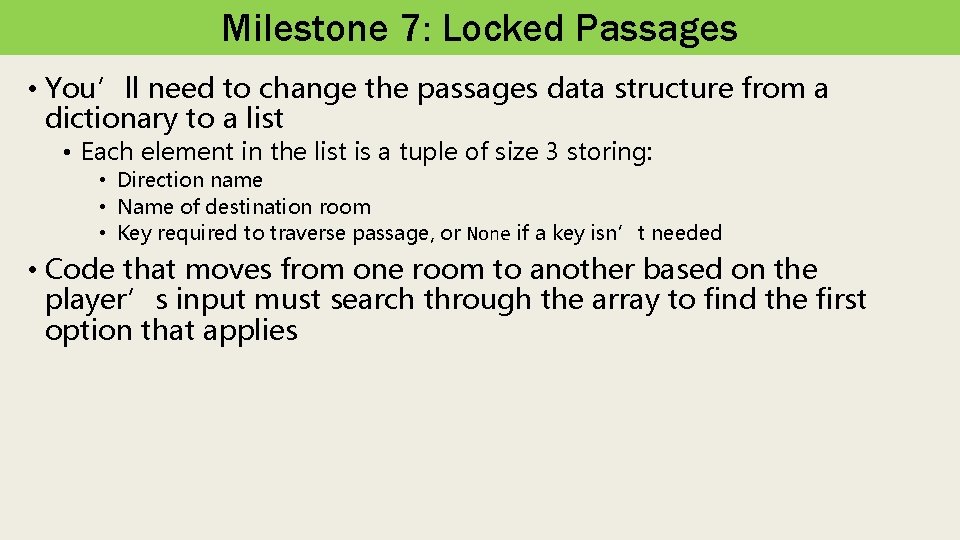 Milestone 7: Locked Passages • You’ll need to change the passages data structure from