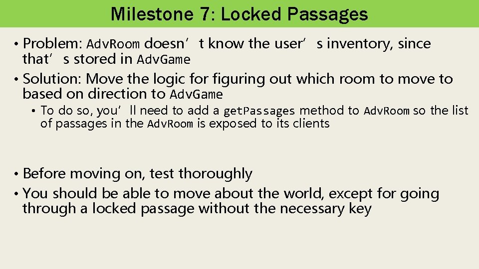 Milestone 7: Locked Passages • Problem: Adv. Room doesn’t know the user’s inventory, since