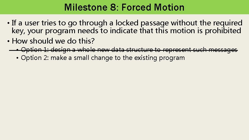 Milestone 8: Forced Motion • If a user tries to go through a locked