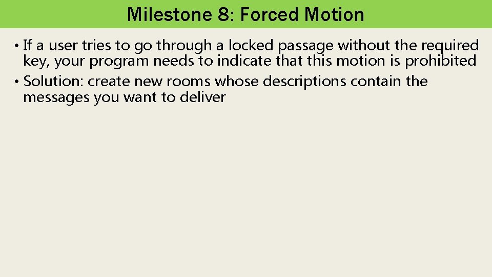 Milestone 8: Forced Motion • If a user tries to go through a locked