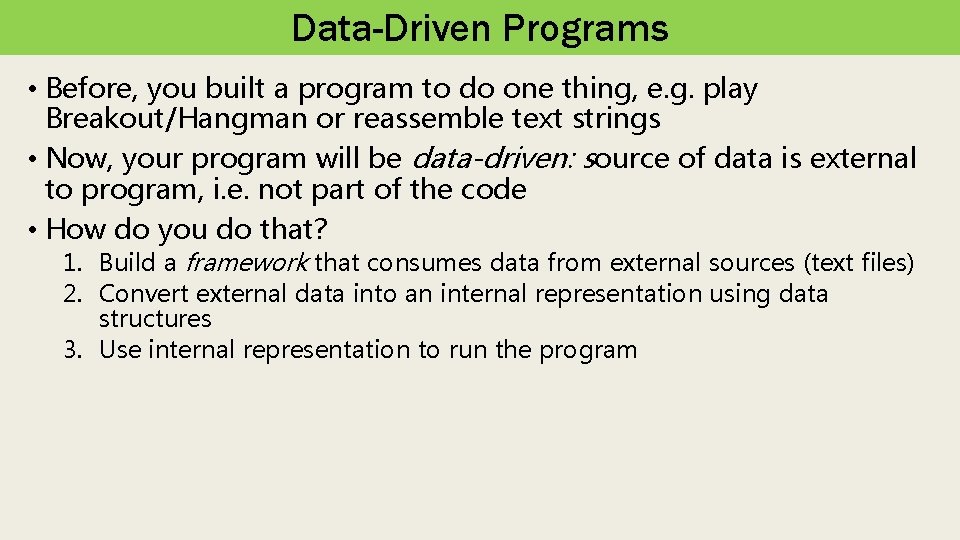 Data-Driven Programs • Before, you built a program to do one thing, e. g.