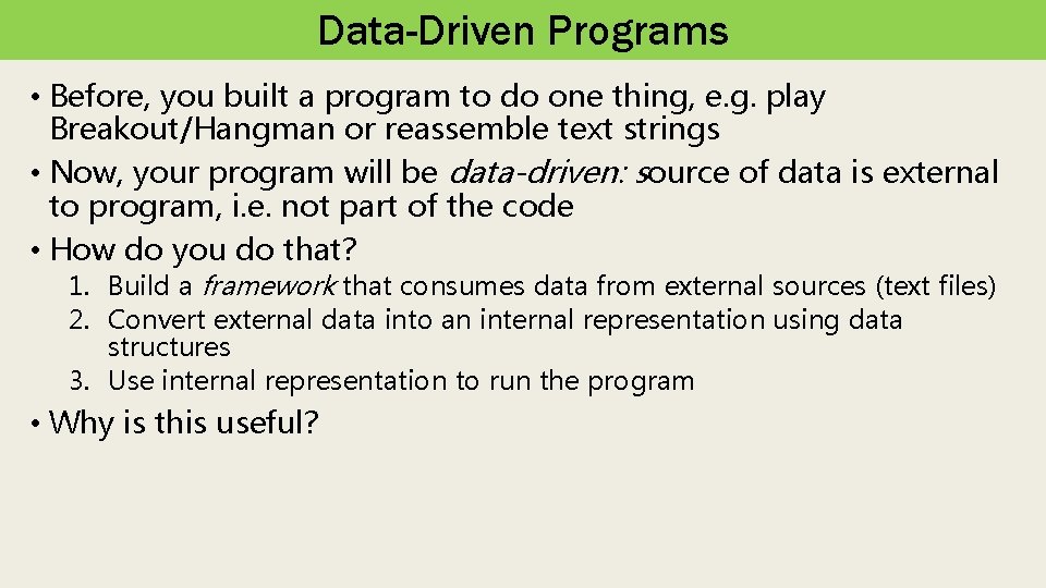 Data-Driven Programs • Before, you built a program to do one thing, e. g.