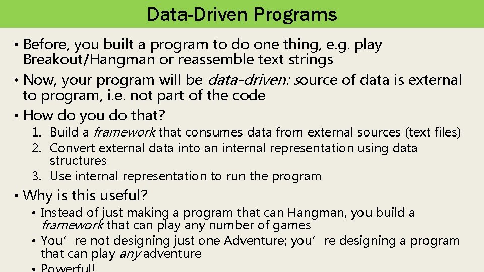 Data-Driven Programs • Before, you built a program to do one thing, e. g.
