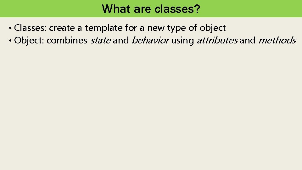 What are classes? • Classes: create a template for a new type of object