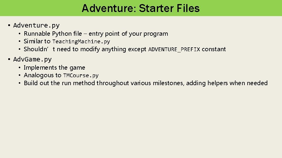 Adventure: Starter Files • Adventure. py • Runnable Python file – entry point of