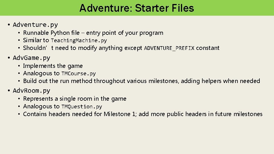 Adventure: Starter Files • Adventure. py • Runnable Python file – entry point of