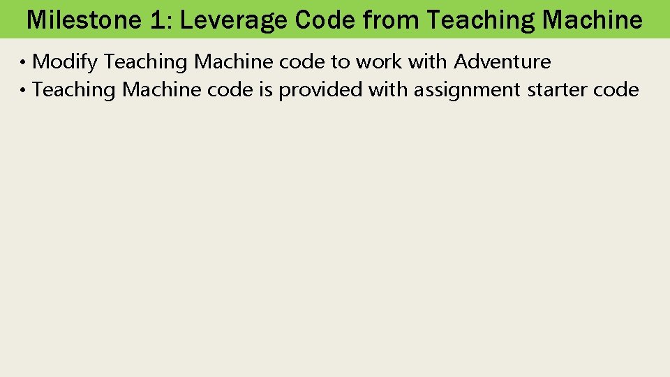 Milestone 1: Leverage Code from Teaching Machine • Modify Teaching Machine code to work