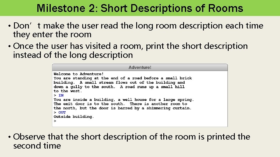 Milestone 2: Short Descriptions of Rooms • Don’t make the user read the long