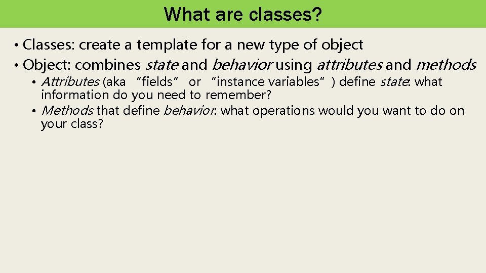 What are classes? • Classes: create a template for a new type of object