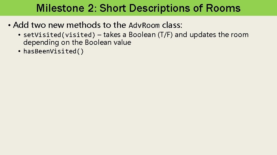 Milestone 2: Short Descriptions of Rooms • Add two new methods to the Adv.